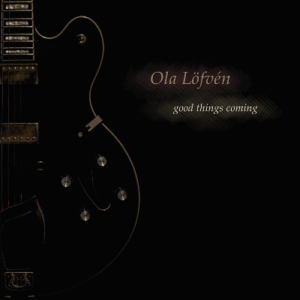 Good Things Coming, jazz album by Ola Löfvén